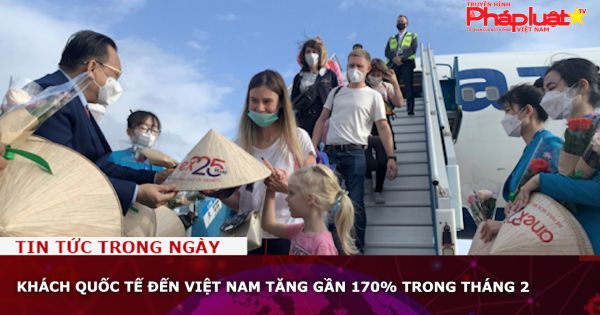 Khách quốc tế đến Việt Nam tăng gần 170% trong tháng 2