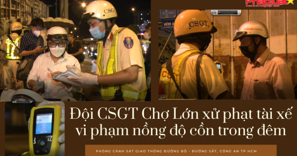 Đội CSGT Chợ Lớn xử phạt tài xế vi phạm nồng độ cồn trong đêm