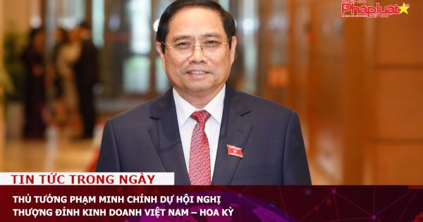 Thủ tướng Phạm Minh Chính dự Hội nghị Thượng đỉnh Kinh doanh Việt Nam – Hoa Kỳ