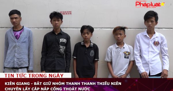 Kiên Giang - Bắt giữ nhóm thanh thanh thiếu niên chuyên lấy cắp nắp cống thoát nước