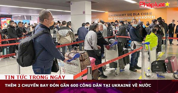 Thêm 2 chuyến bay đón gần 600 công dân tại Ukraine về nước
