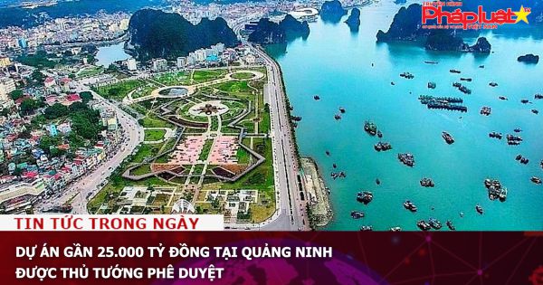 Dự án gần 25.000 tỷ đồng tại Quảng Ninh được Thủ tướng phê duyệt