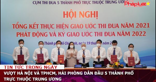 Vượt Hà Nội và TPHCM, Hải Phòng dẫn đầu 5 thành phố trực thuộc Trung ương