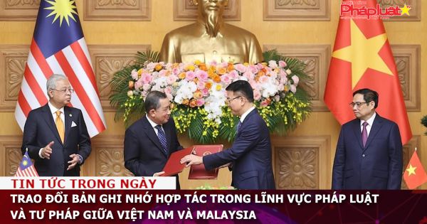 Trao đổi Bản Ghi nhớ hợp tác trong lĩnh vực pháp luật và tư pháp giữa Việt Nam và Malaysia