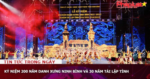 Kỷ niệm 200 năm danh xưng Ninh Bình và 30 năm tái lập tỉnh