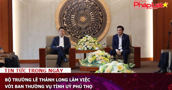 Bộ trưởng Lê Thành Long làm việc với Ban Thường vụ Tỉnh uỷ Phú Thọ