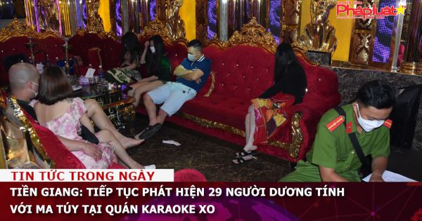 Tiền Giang: Tiếp tục phát hiện 29 người dương tính với ma túy tại quán karaoke XO