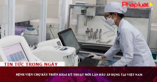 Bệnh viện Chợ Rẫy triển khai kỹ thuật mới lần đầu áp dụng tại Việt Nam