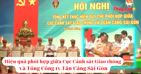 Hiệu quả phối hợp giữa Cục Cảnh sát Giao thông và Tổng Công ty Tân Cảng Sài Gòn