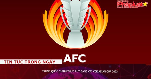 Trung Quốc chính thức rút đăng cai VCK Asian Cup 2023