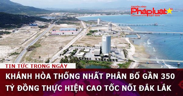 Khánh Hòa thống nhất phân bổ gần 350 tỷ đồng thực hiện cao tốc nối Đắk Lắk