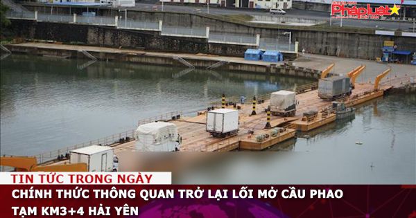 Chính thức thông quan trở lại Lối mở cầu phao tạm Km3+4 Hải Yên