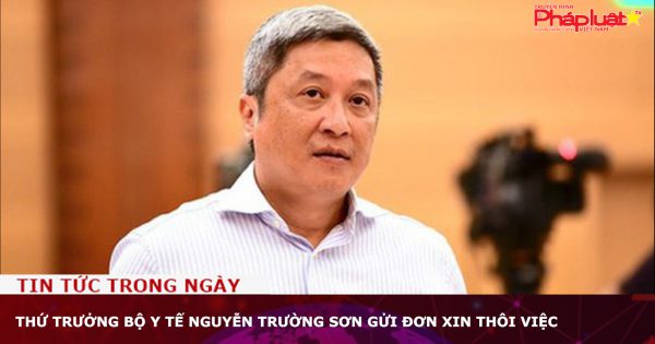 Thứ trưởng Bộ Y tế Nguyễn Trường Sơn gửi đơn xin thôi việc