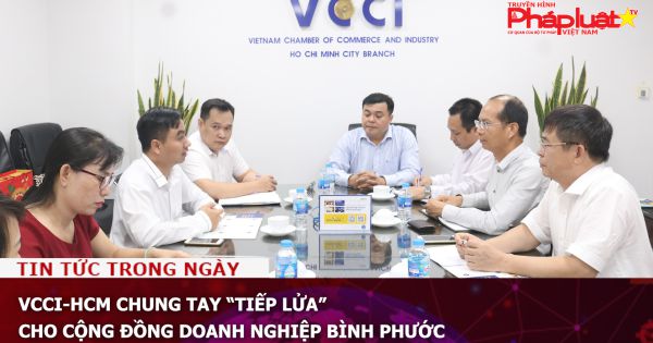 VCCI-HCM chung tay “tiếp lửa” cho cộng đồng doanh nghiệp Bình Phước