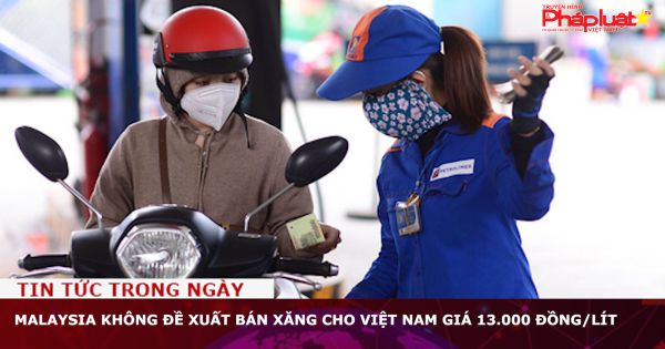 Malaysia không đề xuất bán xăng cho Việt Nam giá 13.000 đồng/lít