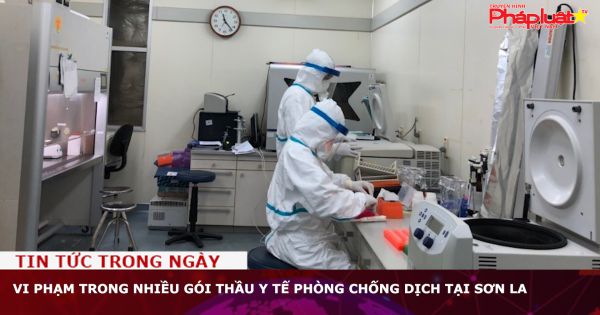 Vi phạm trong nhiều gói thầu y tế phòng chống dịch tại Sơn La