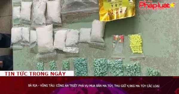 Bà Rịa - Vũng Tàu: Công an triệt phá vụ mua bán ma túy, thu giữ 4,9kg ma túy các loại