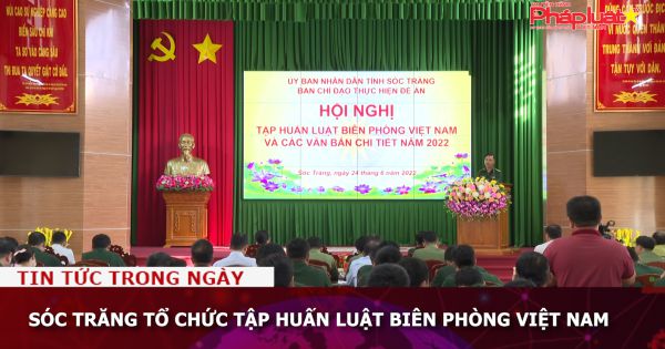 Sóc Trăng tổ chức tập huấn Luật Biên phòng Việt Nam