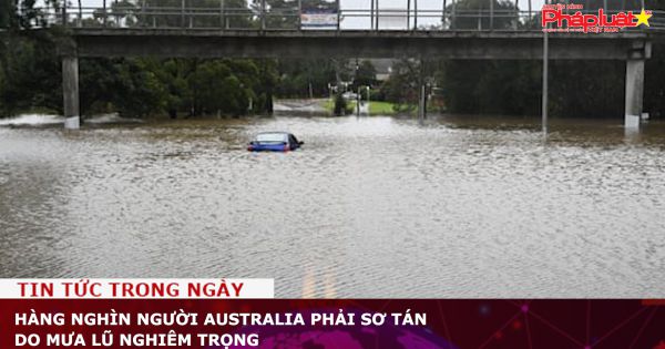 Hàng nghìn người Australia phải sơ tán do mưa lũ nghiêm trọng