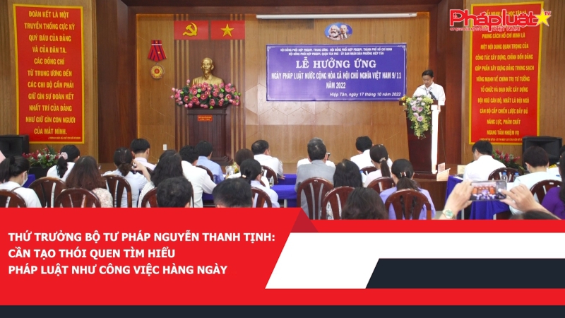 Thứ trưởng Bộ Tư pháp Nguyễn Thanh Tịnh: Cần tạo thói quen tìm hiểu pháp luật như công việc hàng ngày.