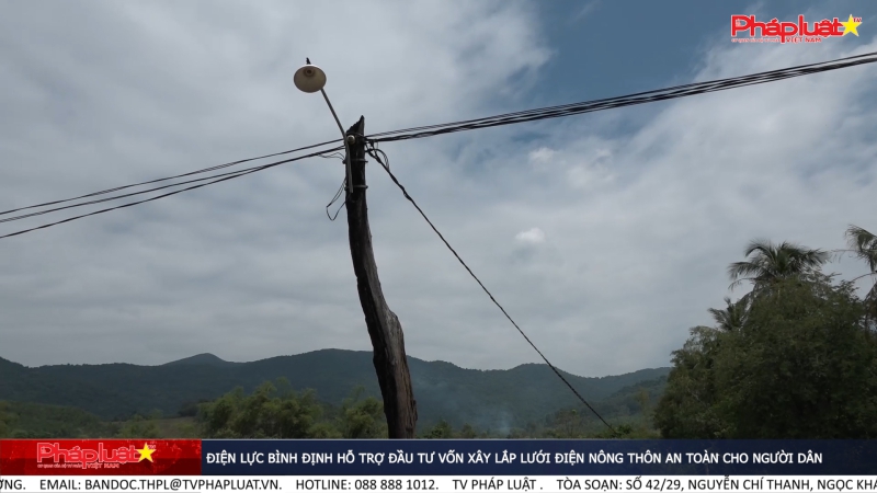 Điện lực Bình Định hỗ trợ đầu tư vốn xây lắp lưới điện nông thôn an toàn cho người dân