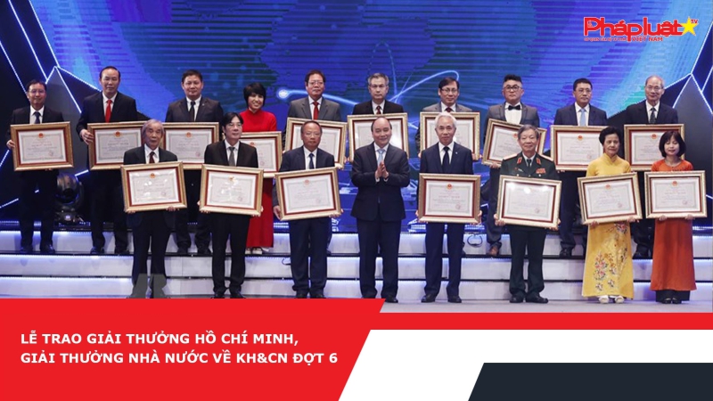 Lễ trao Giải thưởng Hồ Chí Minh, Giải thưởng Nhà nước về KH&CN đợt 6