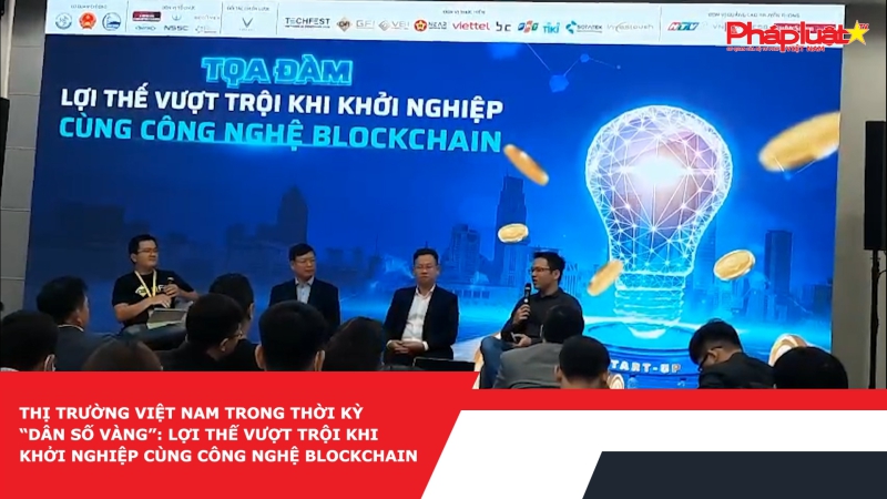 Thị trường Việt Nam trong thời kỳ “Dân số Vàng”: Lợi Thế Vượt Trội Khi Khởi Nghiệp Cùng Công Nghệ Blockchain