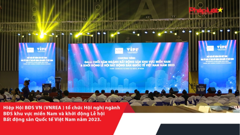 Hiệp Hội BĐS VN (VNREA ) tổ chức Hội nghị ngành BĐS khu vực miền Nam và khởi động Lễ hội Bất động sản Quốc tế Việt Nam năm 2023