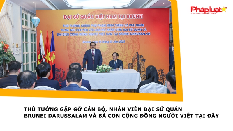 Thủ tướng gặp gỡ cán bộ, nhân viên Đại sứ quán Brunei Darussalam và bà con cộng đồng người Việt tại đây