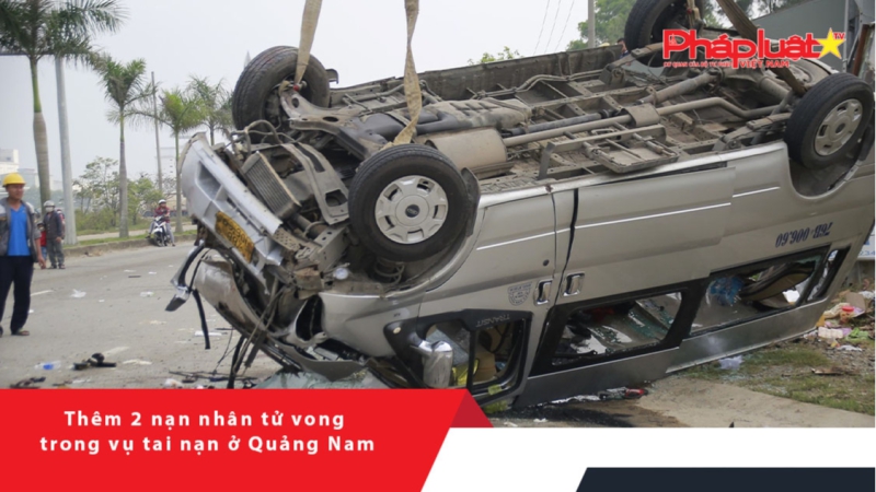 Thêm 2 nạn nhân tử vong trong vụ tai nạn ở Quảng Nam