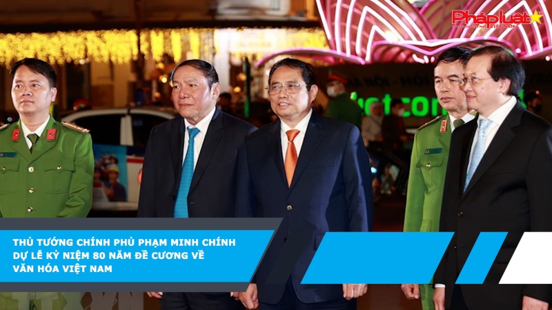 Thủ tướng Chính phủ Phạm Minh Chính dự Lễ kỷ niệm 80 năm Đề cương về văn hóa Việt Nam