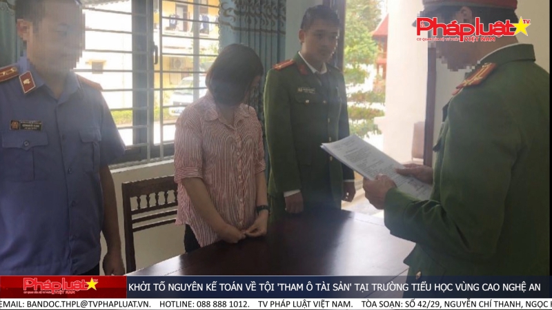 Khởi tố nguyên kế toán về tội 'Tham ô tài sản' tại trường tiểu học vùng cao Nghệ An