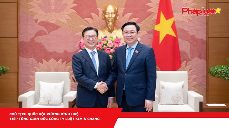 Chủ tịch Quốc hội Vương Đình Huệ tiếp Tổng Giám đốc Công ty Luật Kim & Chang