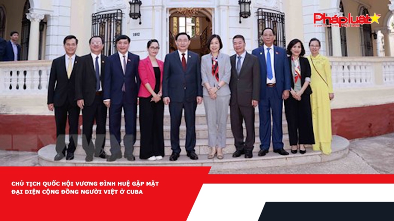 Chủ tịch Quốc hội Vương Đình Huệ gặp mặt đại diện cộng đồng người Việt ở Cuba