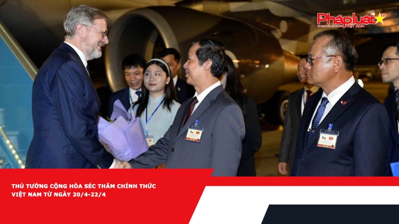 Thủ tướng Cộng hòa Séc thăm chính thức Việt Nam từ ngày 20/4-22/4