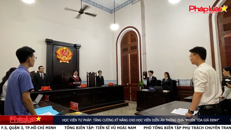Học viện Tư pháp: Tăng cường kỹ năng cho học viên diễn án thông qua “Phiên tòa giả định”