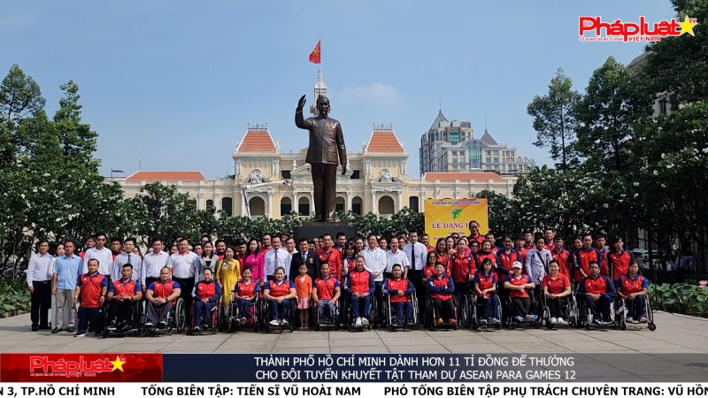 Thành phố Hồ Chí Minh dành hơn 11 tỉ đồng để thưởng cho đội tuyển khuyết tật tham dự ASEAN Para Games 12
