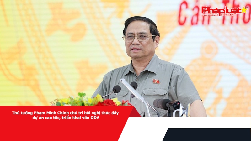 Thủ tướng Phạm Minh Chính chủ trì hội nghị thúc đẩy dự án cao tốc, triển khai vốn ODA