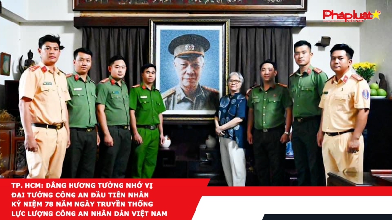 TP. HCM: Dâng hương tưởng nhớ vị Đại tướng Công an đầu tiên nhân Kỷ niệm 78 năm ngày truyền thống Lực lượng Công an Nhân dân Việt Nam