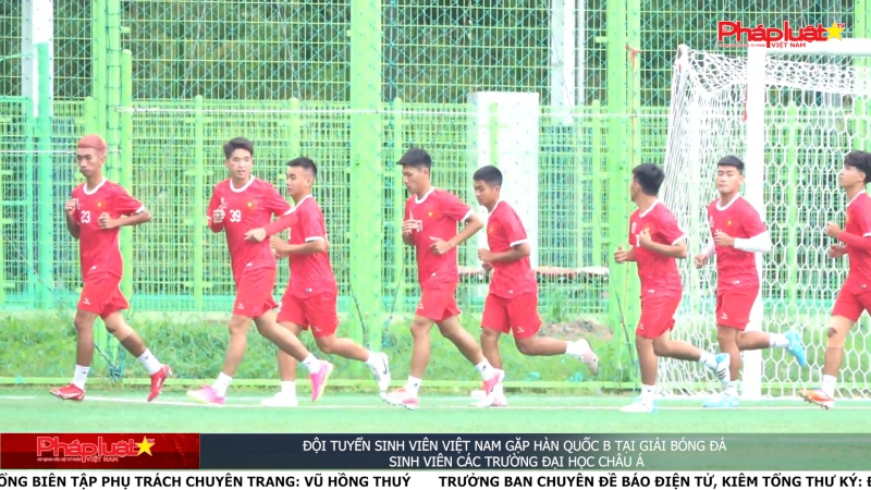 Đội tuyển sinh viên Việt Nam gặp Hàn Quốc B tại Giải Bóng đá sinh viên các trường Đại học châu Á