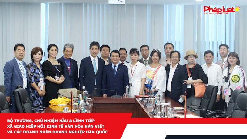 Bộ trưởng, Chủ nhiệm Hầu A Lềnh tiếp xã giao Hiệp hội kinh tế văn hóa Hàn Việt và các doanh nhân doanh nghiệp Hàn Quốc