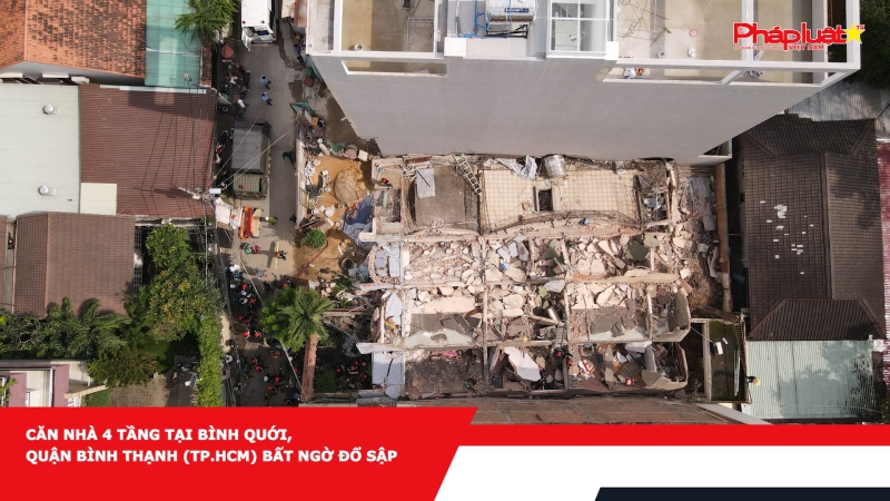 Bản tin An ninh trật tự địa phương: Căn nhà 4 tầng tại Bình Quới, quận Bình Thạnh (TP.HCM) bất ngờ đổ sập