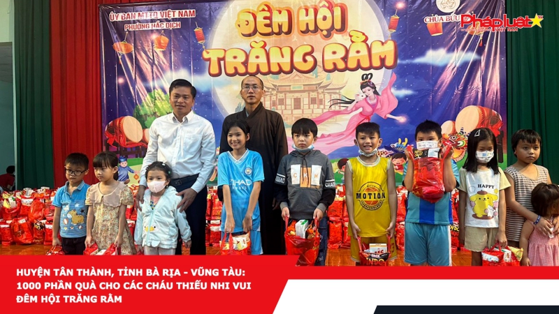 Huyện Tân Thành, tỉnh Bà Rịa - Vũng Tàu: 1000 phần quà cho các cháu thiếu nhi vui đêm hội trăng rằm