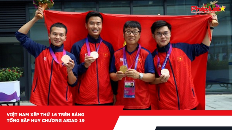 Việt Nam xếp thứ 16 trên bảng tổng sắp huy chương ASIAD 19