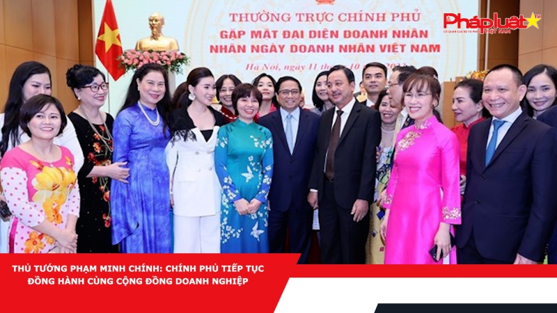 Thủ tướng Phạm Minh Chính: Chính phủ tiếp tục đồng hành cùng cộng đồng doanh nghiệp