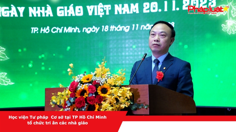 Học viện Tư pháp Cơ sở tại TP Hồ Chí Minh tổ chức tri ân các nhà giáo