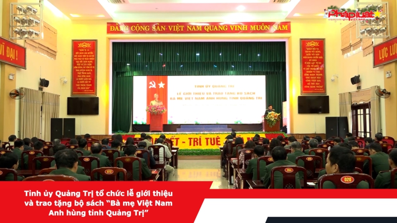 Tỉnh ủy Quảng Trị tổ chức lễ giới thiệu và trao tặng bộ sách “Bà mẹ Việt Nam Anh hùng tỉnh Quảng Trị”
