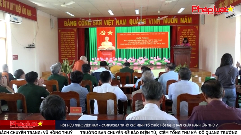 Hội Hữu nghị Việt Nam - Campuchia TP.Hồ Chí Minh tổ chức Hội nghị Ban chấp hành lần thứ V
