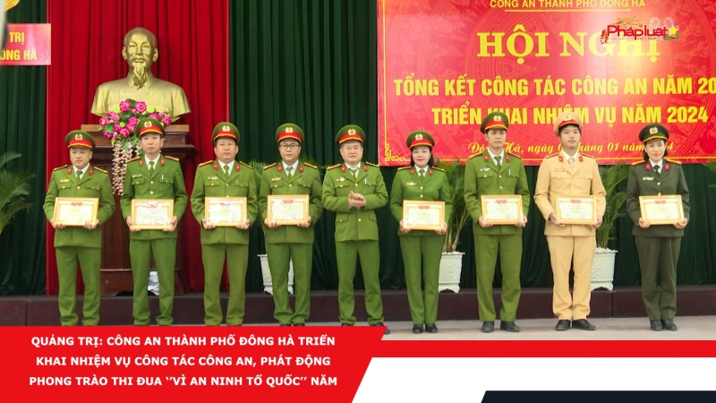 Quảng Trị: Công an thành phố Đông Hà triển khai nhiệm vụ công tác Công an, phát động phong trào thi đua ‘’Vì An ninh Tổ quốc’’ năm 2024