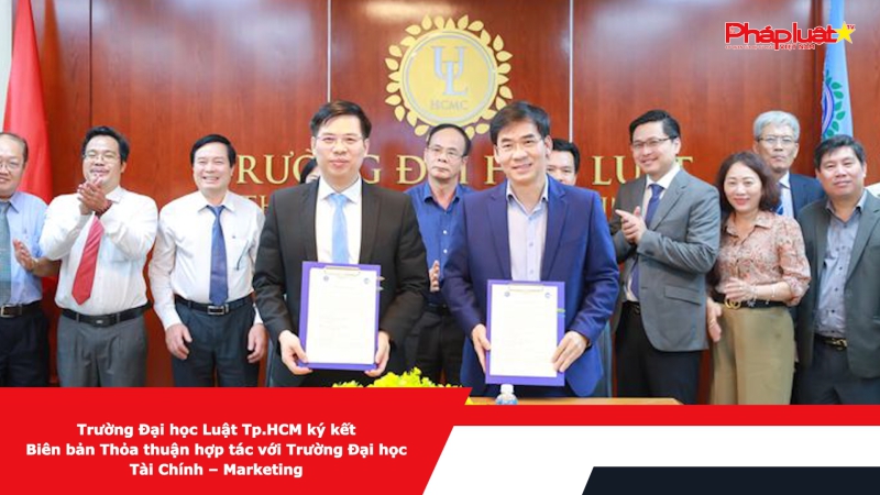 Trường Đại học Luật Tp.HCM ký kết Biên bản Thỏa thuận hợp tác với Trường Đại học Tài Chính – Marketing